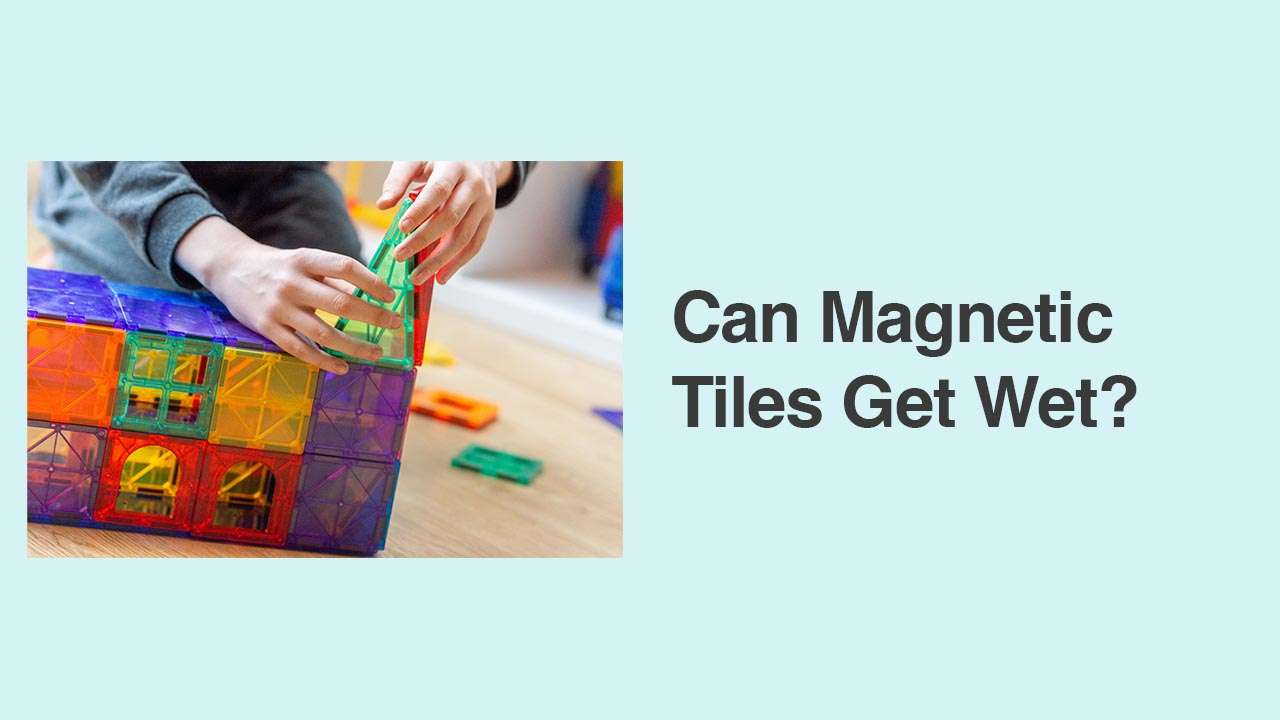 can magnetic tiles get wet